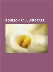Boulton Paul Aircraft Boulton Paul Defiant, Boulton Paul Atlantic, Boulton Paul Balliol, Boulton Paul Bodmin, Boulton Paul P.10,1155780515,9781155780511