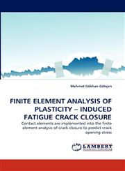 Finite Element Analysis of Plasticity - Induced Fatigue Crack Closure,3838357914,9783838357911
