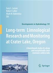 Long-term Limnological Research and Monitoring at Crater Lake, Oregon A benchmark study of a deep and exceptionally clear montane caldera lake 1st Edition,1402058233,9781402058233