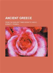 Ancient Greece; From the Earliest Times Down to 146 B.c.,1155019008,9781155019000
