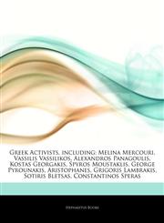 Greek Activists, including Melina Mercouri, Vassilis Vassilikos, Alexandros Panagoulis, Kostas Georgakis, Spyros Moustaklis, George Pyrounakis, Aristophanes, Grigoris Lambrakis, Sotiris Bletsas, Constantinos Speras,1244868639,9781244868632