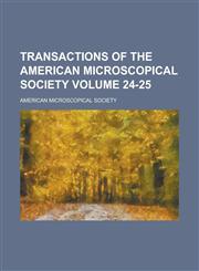 Transactions of the American Microscopical Society Volume 24-25,1234080516,9781234080518