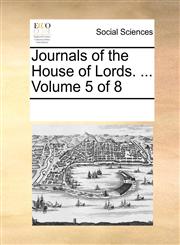 Journals of the House of Lords. ...  Volume 5 of 8,1170224806,9781170224809