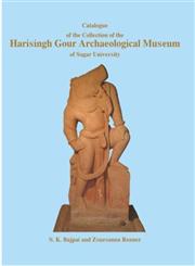 Catalogue of the Collection of the Harisingh Gaur Archaeological Museum of Sagar University,8172113218,9788172113216