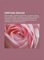 Orphan drugs Bevacizumab, Xyrem, Eflornithine, Rituximab, Orphan drug, Bortezomib, Cladribine, Clofazimine, Sorafenib, Plerixafor, Trabectedin,1155571703,9781155571706