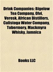 Drink Company Introduction Bigelow Tea Company, Olvi, Veresk, African Distillers, Calistoga Water Company, Tobermory, Mackmyra Whisky, Jamnica,1155178262,9781155178264