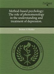 Method-based psychology The role of phenomenology in the understanding and treatment of depression.,1243793988,9781243793980