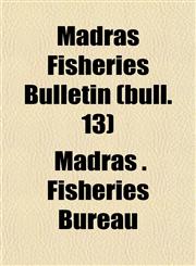 Madras Fisheries Bulletin (bull. 13),1153403277,9781153403276