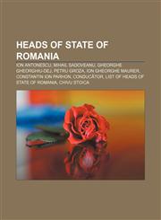Heads of state of Romania Ion Antonescu, Mihail Sadoveanu, Gheorghe Gheorghiu-Dej, Petru Groza, Ion Gheorghe Maurer, Constantin Ion Parhon,1156055784,9781156055786