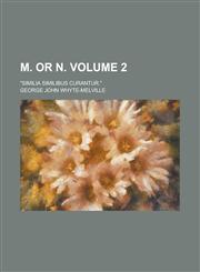 M. or N; "Similia similibus curantur." Volume 2,123676143X,9781236761439
