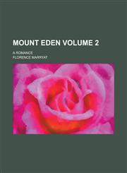 Mount Eden; A Romance Volume 2,1234198312,9781234198312