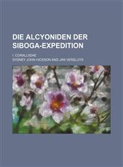Die Alcyoniden der Siboga-expedition; I. Coralliidae,1231217332,9781231217337