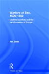 Warfare at Sea, 1500-1650 Maritime Conflicts and the Transformation of Europe,0415214548,9780415214544