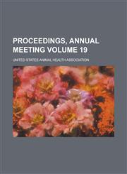 Proceedings, Annual Meeting Volume 19,1234137100,9781234137106