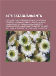 1575 Establishments Leiden University, Lucas Bols, Augustinian Province of the Most Holy Name of Jesus of the Philippines, Villa D'Este,1156033748,9781156033746