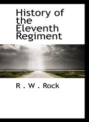 History of the Eleventh Regiment,111047105X,9781110471058