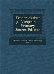 Fredericksburg, Virginia - Primary Source Edition,1295510553,9781295510559
