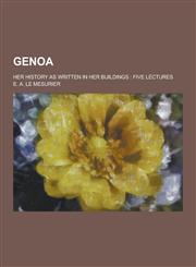 Genoa; Her History as Written in Her Buildings Five Lectures,1230227997,9781230227993