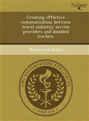 Creating effective communication between travel industry service providers and disabled travlers.,1249077753,9781249077756