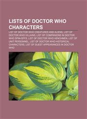 Lists of Doctor Who characters List of Doctor Who creatures and aliens, List of Doctor Who villains,1155460693,9781155460697