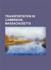 Transportation in Cambridge, Massachusetts Zipcar, Watertown Branch Railroad, Alewife, Alewife Brook Parkway, Boston-Area Trackless Trolleys,1155971353,9781155971353