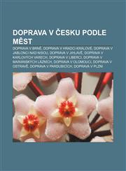 Doprava V Esku Podle M St Doprava V Brn, Doprava V Hradci Kralove, Doprava V Jablonci Nad Nisou, Doprava V Jihlav,1233321196,9781233321193
