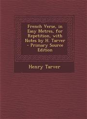 French Verse, in Easy Metres, for Repetition, with Notes by H. Tarver,1287401279,9781287401278