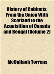 History of Cabinets, From the Union With Scotland to the Acquisition of Canada and Bengal (Volume 2),1152297252,9781152297258