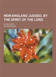 New-England Judged, by the Spirit of the Lord; In Two Parts,1230234799,9781230234793