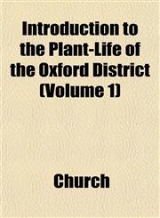 Introduction to the Plant-Life of the Oxford District (Volume 1),1152341138,9781152341135