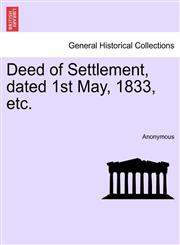 Deed of Settlement, dated 1st May, 1833, etc.,1241601607,9781241601607
