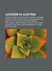 Judaism in Austria Austrian rabbis, Synagogues in Austria, Viennese hazzans, Isaac Samuel Reggio,1233059270,9781233059270