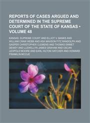 Reports of Cases Argued and Determined in the Supreme Court of the State of Kansas (Volume 48),1235752437,9781235752438