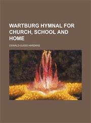 Wartburg hymnal for church, school and home,1152109936,9781152109933