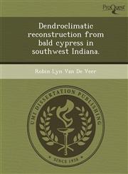 Dendroclimatic reconstruction from bald cypress in southwest Indiana.,1249081386,9781249081388
