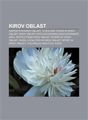 Kirov Oblast Airports in Kirov Oblast, Cities and towns in Kirov Oblast, Kirov Oblast articles missing geocoordinate data,1157864066,9781157864066