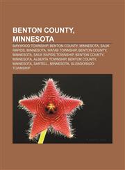 Benton County, Minnesota Maywood Township, Benton County, Minnesota, Sauk Rapids, Minnesota, Watab Township, Benton County, Minnesota,1156009499,9781156009499
