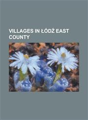 Villages in Od East County Andrespol, Babichy, B Dzy, Bedo -Wie, Bedo Przyko Cielny, B Dzelin, Boginia, Borchowka, Borki, Od East County, Borowa,,1155945727,9781155945729