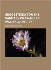 Suggestions for the sanitary drainage of Washington city (Volume 26, no. 1),1150161159,9781150161155