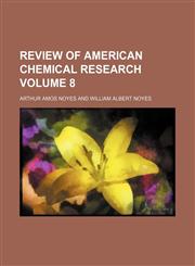 Review of American chemical research Volume 8,1458846717,9781458846716