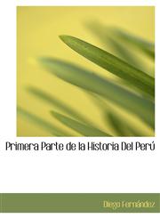 Primera Parte de la Historia Del Perú,1116014513,9781116014518