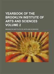Yearbook of the Brooklyn Institute of Arts and Sciences Volume 2,1236468694,9781236468697