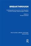 Breakthrough Autobiographical Accounts of the Education of Some Socially Disadvantaged Children,0415508487,9780415508483