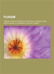 Purism Amedee Ozenfant, Bed Ich Feuerstein, Fernand Leger, Joseph Csaky, Le Corbusier, Philippe Cramer,1230498087,9781230498089