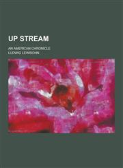 Up Stream; An American Chronicle,1230336001,9781230336008