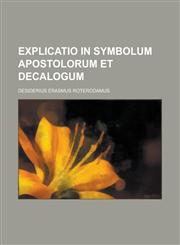 Explicatio in symbolum apostolorum et decalogum,1236967356,9781236967350