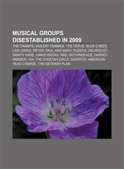 Musical groups disestablished in 2009 The Cramps, Violent Femmes, The Verve, Blue Cheer, Live, Oasis, Peter, Paul and Mary, Fugees, Delirious?,1155463862,9781155463865