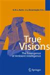 True Visions The Emergence of Ambient Intelligence,3540775463,9783540775461