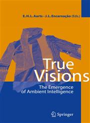 True Visions The Emergence of Ambient Intelligence,3540775463,9783540775461