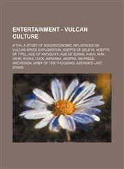 Entertainment - Vulcan culture A'Tha, A Study of Socioeconomic Influences on Vulcan Space Exploration, Adepts of Seleya, Adepts of T'Pel, Age of Antiquity, Age of Surak, Ahkh, Ahn-Vahr, Aiyahl lock, Akraana, Akspra, An-Prele, Archenida, Army of Ten Thous,1234693917,9781234693916